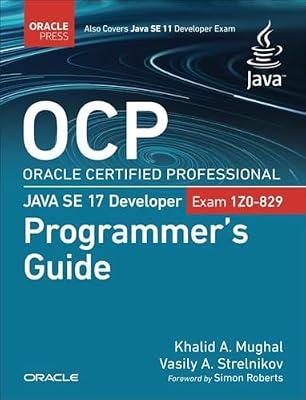 OCP Oracle Certified Professional Java SE 17 Developer (Exam 1Z0-829) Programmer's Guide (Oracle Press for Java) by Mughal, Khalid A.; Strelnikov, Vasily A. | Bundle | Computers