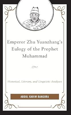 Emperor Zhu Yuanzhang's Eulogy of the Prophet Muhammad: Historical, Literary, and Linguistic Analyses by Bangura, Abdul Karim | Hardcover | Religion