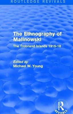 The Routledge Revivals: The Ethnography of Malinowski (1979): The Trobriand Islands 1915-18 | Hardcover | Society And Culture: General