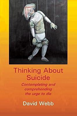 Thinking About Suicide: Contemplating and Comprehending the Urge to Die | Paperback