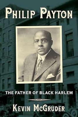 Philip Payton: The Father of Black Harlem by McGruder, Kevin | Paperback | Biography: General