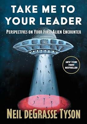 Take Me to Your Leader: Perspectives on Your First Alien Encounter by Degrasse Tyson, Neil | Hardcover | Science