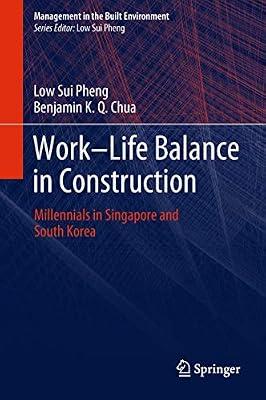 Work-Life Balance in Construction: Millennials in Singapore and South Korea (Management in the Built Environment) by Sui Pheng, Low; Chua, Benjamin K. Q. | Hardcover | Singapore