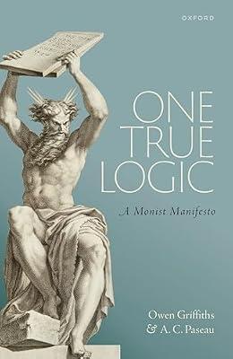 One True Logic: A Monist Manifesto by Griffiths, Owen; Paseau, A. C. | Hardcover | Mathematics