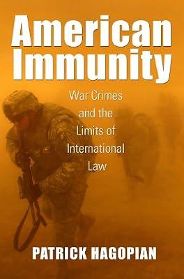 American Immunity: War Crimes and the Limits of International Law (Culture, Politics, and the Cold War) by Hagopian, Patrick | Paperback | War Crimes