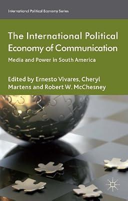 The International Political Economy of Communication: Media and Power in South America (International Political Economy Series) | Hardcover | Cultural Studies