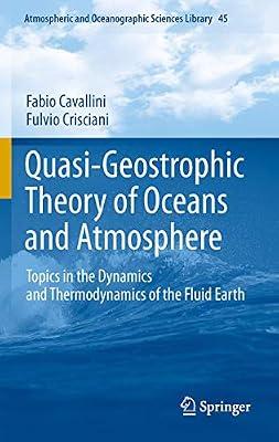 Quasi-Geostrophic Theory of Oceans and Atmosphere: Topics in the Dynamics and Thermodynamics of the Fluid Earth: 45 (Atmospheric and Oceanographic Sciences Library) by Cavallini, Fabio; Crisciani, Fulvio | Hardcover | Oceanography (Seas)