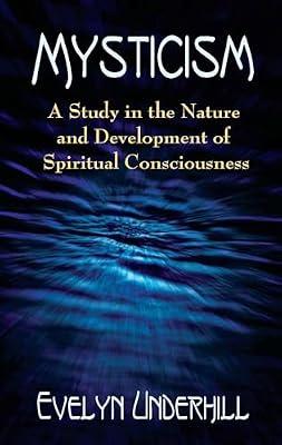 Mysticism: A Study in the Nature and Development of Man's Spiritual Consciousness by Underhill, Evelyn | Paperback | Religion