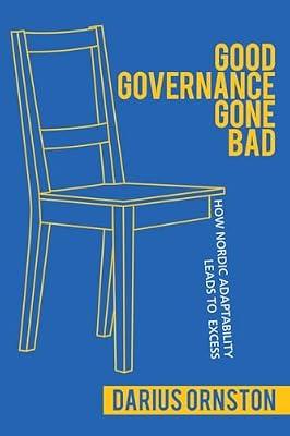 Good Governance Gone Bad: How Nordic Adaptability Leads to Excess (Cornell Studies in Political Economy) by Ornston Jr., Darius | Hardcover | Political Economy