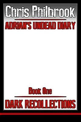 Dark Recollections: Matte White Cover With Custom Image: 1 (Premium Adrian's Undead Diary) by Philbrook, Chris | Paperback | Fiction