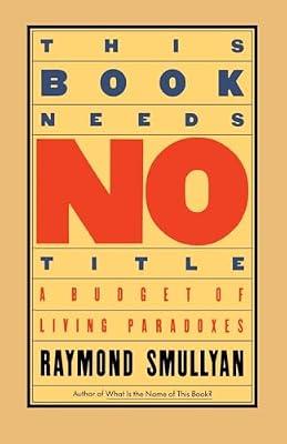 This Book Needs No Title: A Budget of Living Paradoxes (Touchstone Books (Paperback)) by Smullyan, Raymond M. | Paperback | Science
