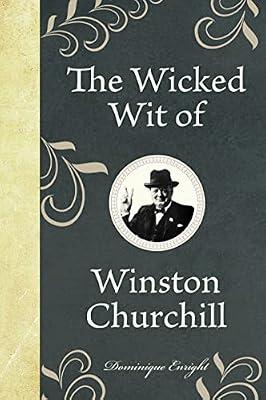 The Wicked Wit of Winston Churchill by Enright, Dominique | Hardcover | Literary Criticism