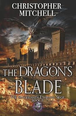 The Dragon's Blade: 2 (The Magelands Eternal Siege) by Mitchell, Christopher | Paperback | Fantasy