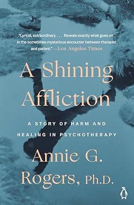 A Shining Affliction: A Story of Harm and Healing in Psychotherapy by Rogers, Annie G. | Paperback | Psychology