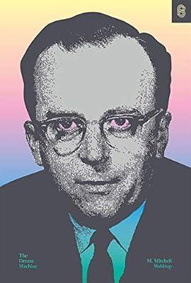 The Dream Machine: J.c.r. Licklider and the Revolution That Made Computing Personal by Waldrop, M. Mitchell | Hardcover | Biography & Autobiography