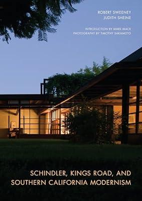 Schindler, Kings Road and South California Modernism by Sweeney, Robert; Sheine, Judith | Hardcover | Individual Architects & Architectural Firms