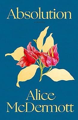 Absolution: A Novel by McDermott, Alice | Hardcover | Modern And Contemporary Fiction: Literary And General