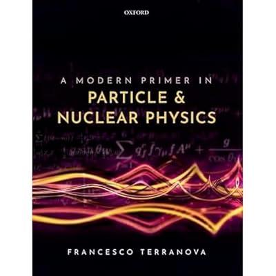 A MODERN PRIMER IN PARTICLE AND NUCLEAR PHYSICS by Terranova, Francesco | Paperback | Science