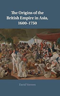 The Origins of the British Empire in Asia, 1600–1750 by Veevers, David | Hardcover | History