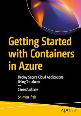 Getting Started with Containers in Azure: Deploy Secure Cloud Applications Using Terraform by Ifrah, Shimon | Paperback | Cloud Computing
