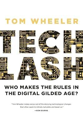 Techlash: Who Makes the Rules in the Digital Gilded Age? by Wheeler, Tom | Hardcover | Manufacturing Industries
