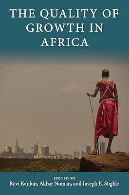 The Quality of Growth in Africa (Initiative for Policy Dialogue at Columbia: Challenges in Development and Globalization) | Hardcover | Business & Economics