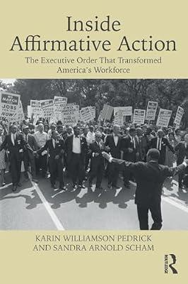 Inside Affirmative Action: The Executive Order That Transformed America's Workforce by Pedrick, Karin Williamson; Scham, Sandra Arnold | Paperback | Politics And Government