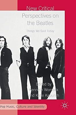 New Critical Perspectives on the Beatles: Things We Said Today (Pop Music, Culture and Identity) | Hardcover | Individual Composers & Musicians