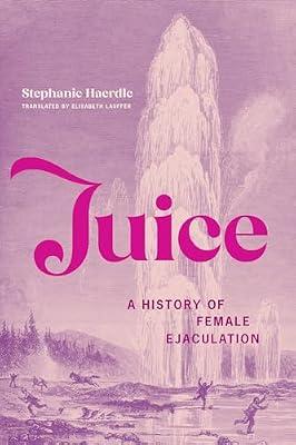 Juice: A History of Female Ejaculation by Haerdle, Stephanie | Paperback | Social Science