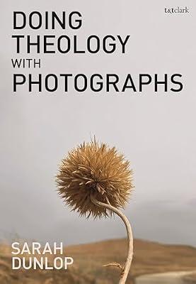 Doing Theology With Photographs by Dunlop, Sarah | Paperback | Religion