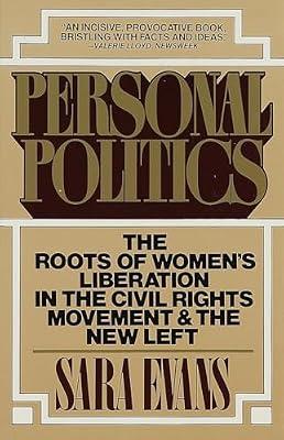 Personal Politics: The Roots of Women's Liberation in the Civil Rights Movement & the New Left by Evans, Sara | Paperback | Social Science