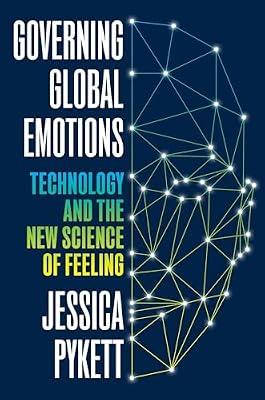 Governing Global Emotions: Technology and the New Science of Feeling by Pykett, Jessica | Hardcover | Social Science