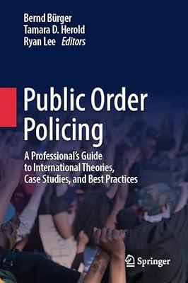 Public Order Policing: A Professional's Guide to International Theories, Case Studies, and Best Practices | Hardcover | Police & Security Services