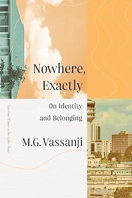 Nowhere, Exactly: On Identity and Belonging by Vassanji, M.G. | Hardcover | Social Science