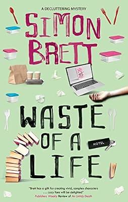 Waste of a Life: 3 (Decluttering Mysteries) by Brett, Simon | Hardcover | Fiction