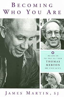 Becoming Who You Are: Insights on the True Self from Thomas Merton And Other Saints by Martin, James | Paperback | Religion
