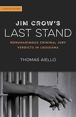 Jim Crow's Last Stand: Nonunanimous Criminal Jury Verdicts in Louisiana by Aiello, Thomas | Paperback | Local History