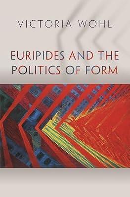 Euripides and the Politics of Form by Wohl, Victoria | Paperback | History