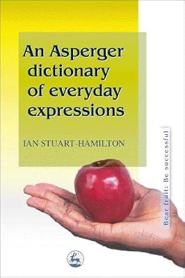 An Asperger Dictionary of Everyday Expressions by Stuart-Hamilton, Ian | Paperback | Child & Developmental Psychology