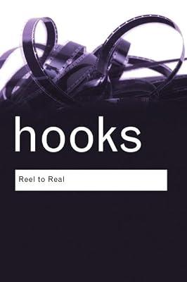 Reel to Real: Race, class and sex at the movies (Routledge Classics) by Hooks, Bell | Hardcover | Performing Arts