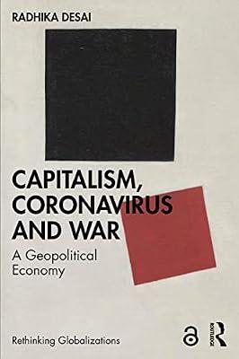 Capitalism, Coronavirus and War: A Geopolitical Economy (Rethinking Globalizations) by Desai, Radhika | Paperback | Political Science