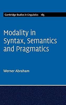 Modality in Syntax, Semantics and Pragmatics: 165 (Cambridge Studies in Linguistics, Series Number 165) by Abraham, Werner | Hardcover | Language Arts & Disciplines