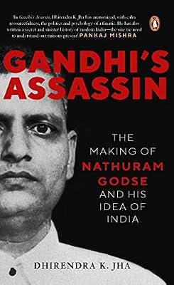 Gandhi's Assassin: The Making of Nathuram Godse and His Idea of India by Jha, Dhirendra K. | Hardcover | Prose: Non-Fiction