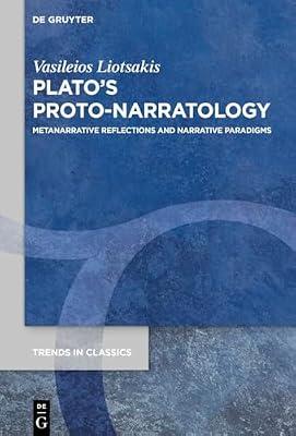 Plato’s Proto-Narratology: Metanarrative Reflections and Narrative Paradigms: 153 (Trends in Classics - Supplementary Volumes, 153) by Liotsakis, Vasileios | Hardcover | Classical Texts