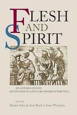 Flesh and Spirit: An Anthology of Seventeenth-century Women's Writing | Hardcover | Literary Collections