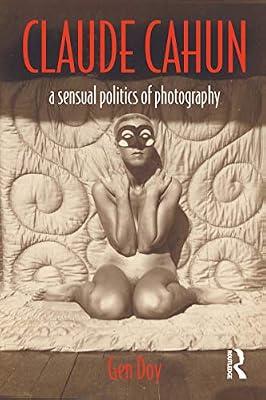 Claude Cahun: A Sensual Politics of Photography by Doy, Gen | Paperback | Photography