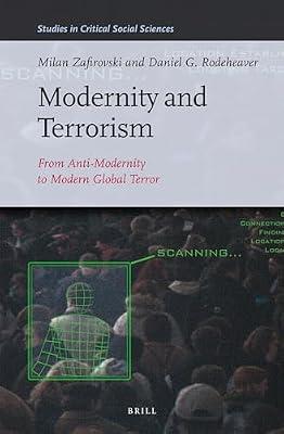 Modernity and Terrorism: From Anti-Modernity to Modern Global Terror: 52 (Studies in Critical Social Sciences) by Rodeheaver, Daniel G; Zafirovski, Milan | Hardcover | Social Science