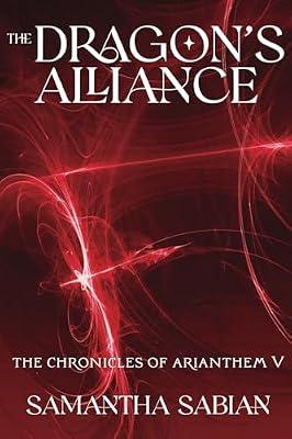 The Dragon's Alliance: The Chronicles of Arianthem V: 5 by Sabian, Samantha | Paperback | Fiction