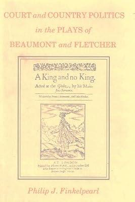 Court and Country Politics in the Plays of Beaumont and Fletcher by Finkelpearl, Philip J. | Hardcover | Literary Studies: Plays & Playwrights