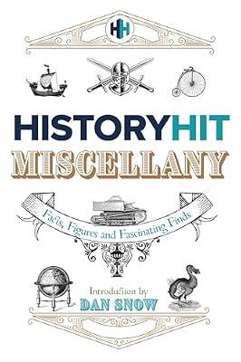 History Hit Miscellany of Facts: Packed with fascinating historical facts by Snow, History Hit & Dan | Hardcover | Reference Works
